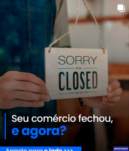 Post: Seu comércio fechou, e agora?